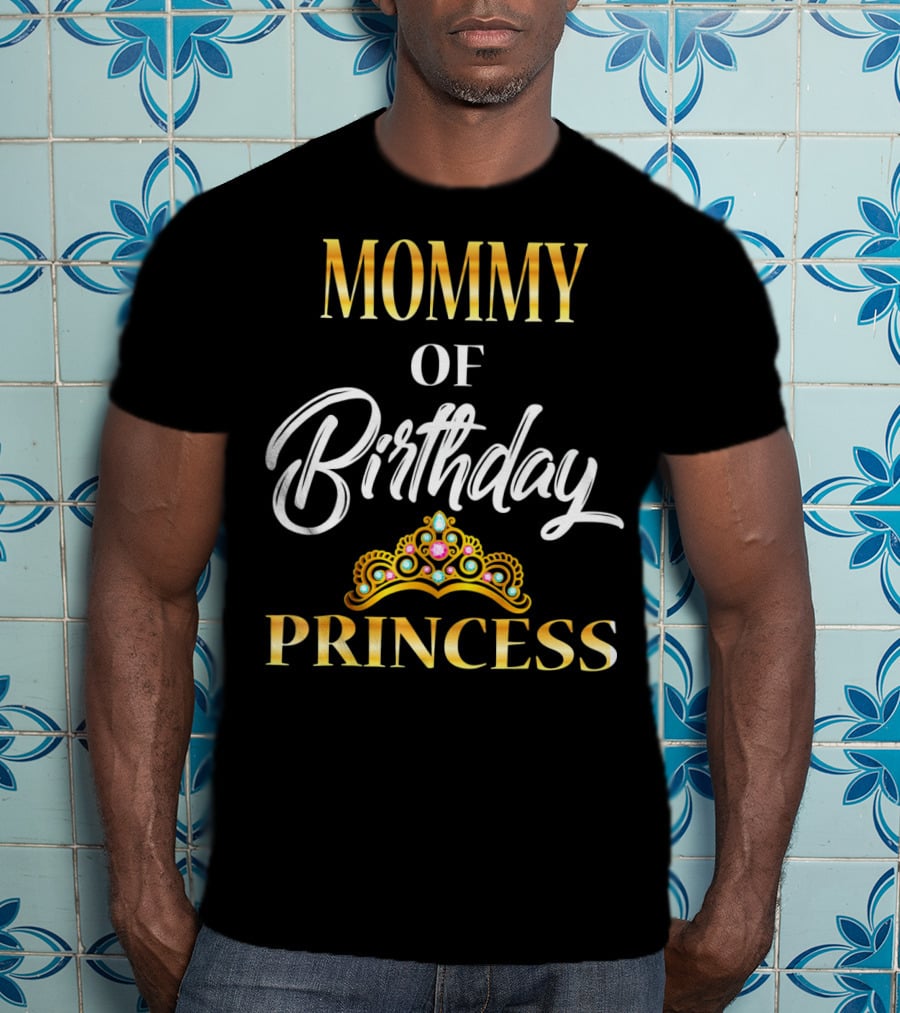 Mommy Of Birthday Princess T-Shirt