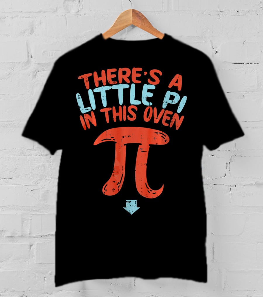 Pregnancy Announcement There's A Little Pi In This Oven Math Pi Day T-Shirt