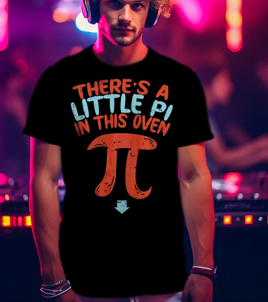 Pregnancy Announcement There's A Little Pi In This Oven Math Pi Day T-Shirt