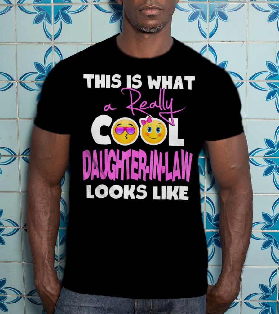 This Is What A Really Cool Daughter-In-Law Looks Like T-Shirt