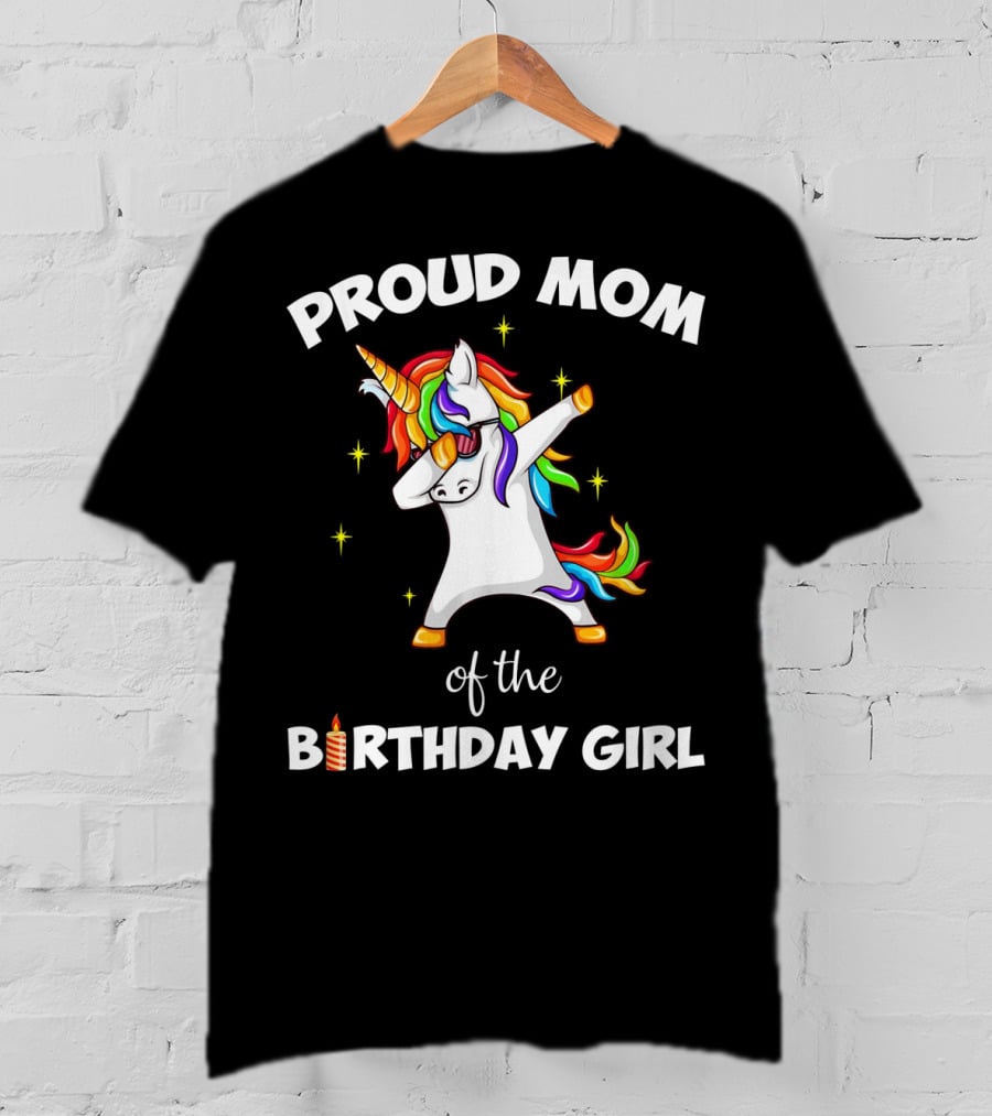 Proud Mom Of The Birthday Girl Unicorn Dabbing Party T-Shirt
