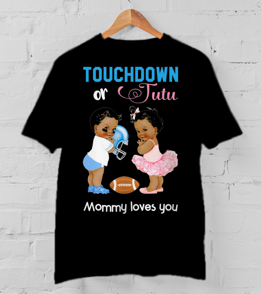 Touchdown Or Tutu Mommy Loves You Football Baby T-Shirt