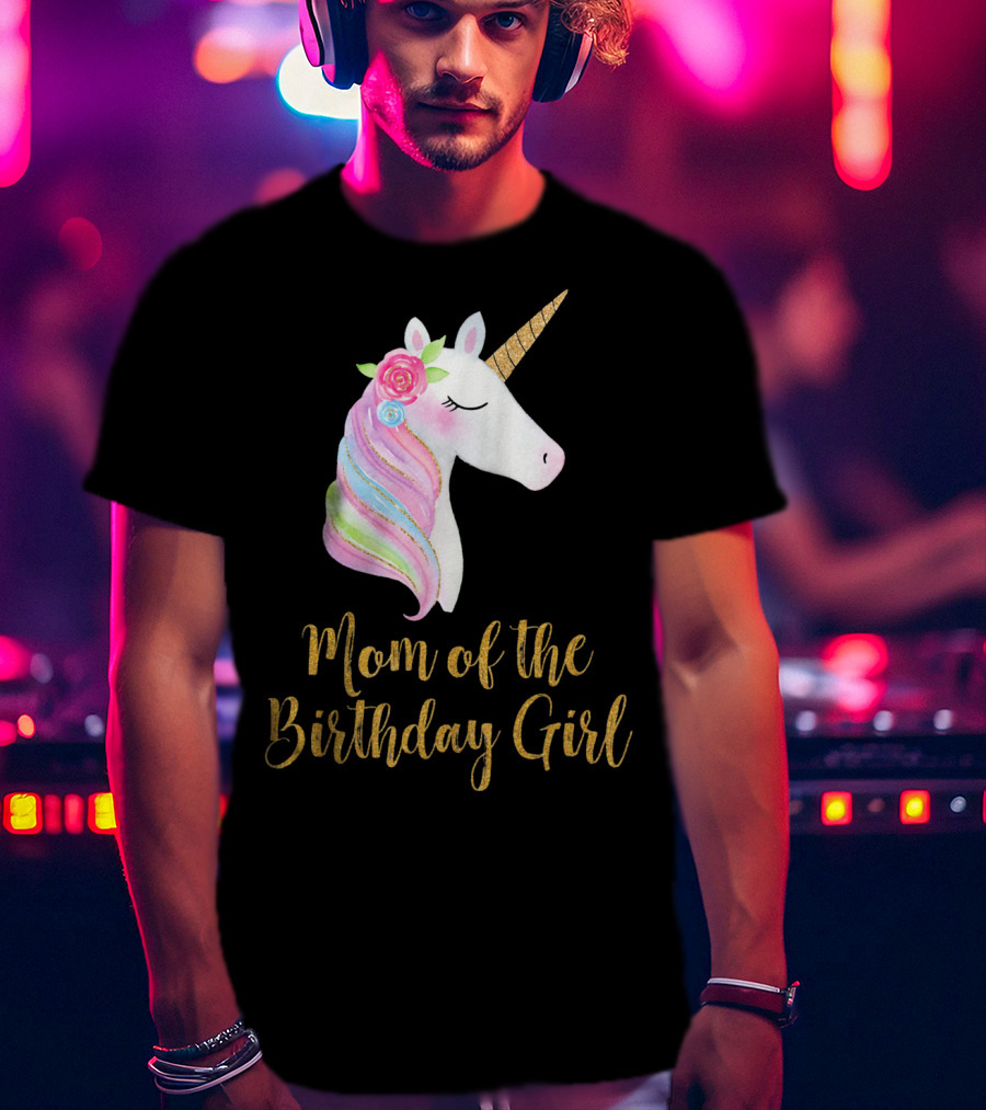 Gold Unicorn Mom Of The Birthday Girl T-Shirt