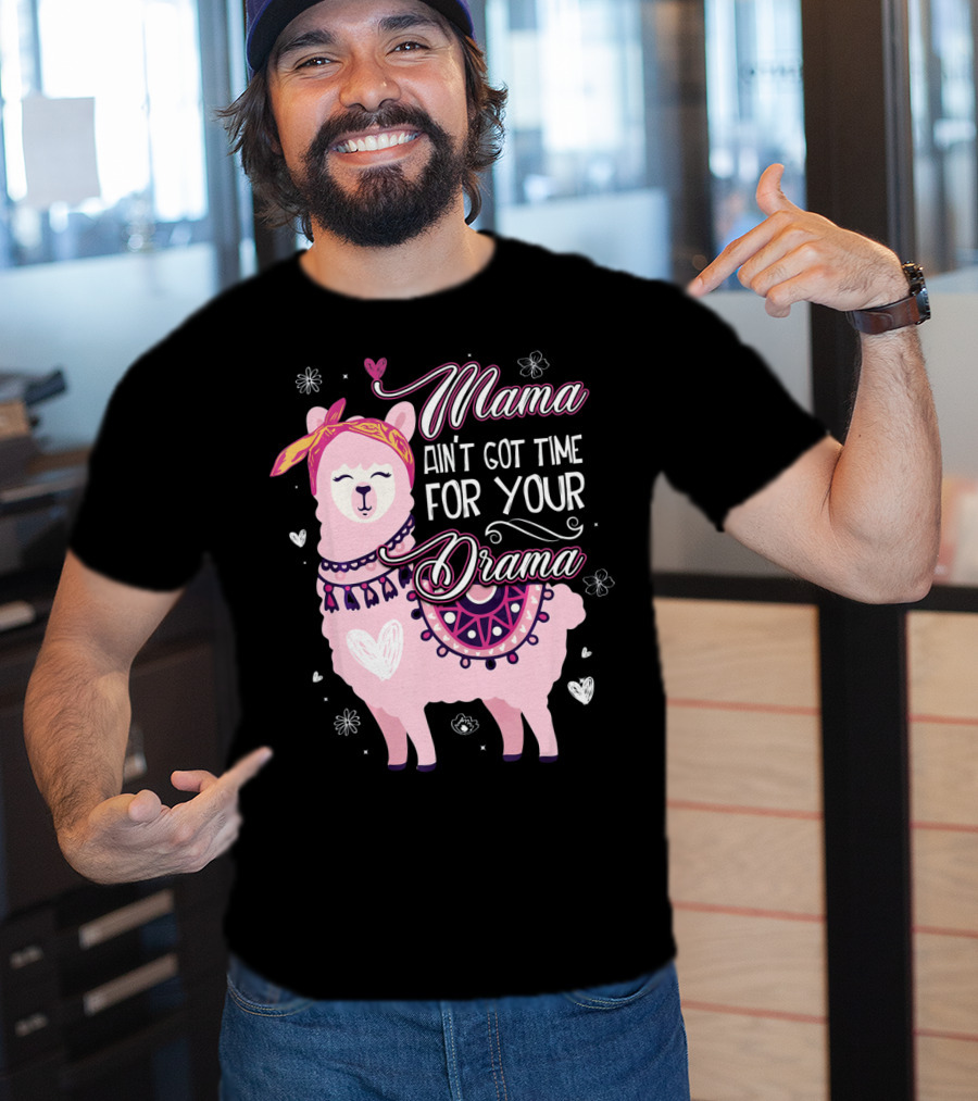 Mama Llama Ain't Got Time For Your Drama Pink Llama With Hearts And Flowers T-Shirt