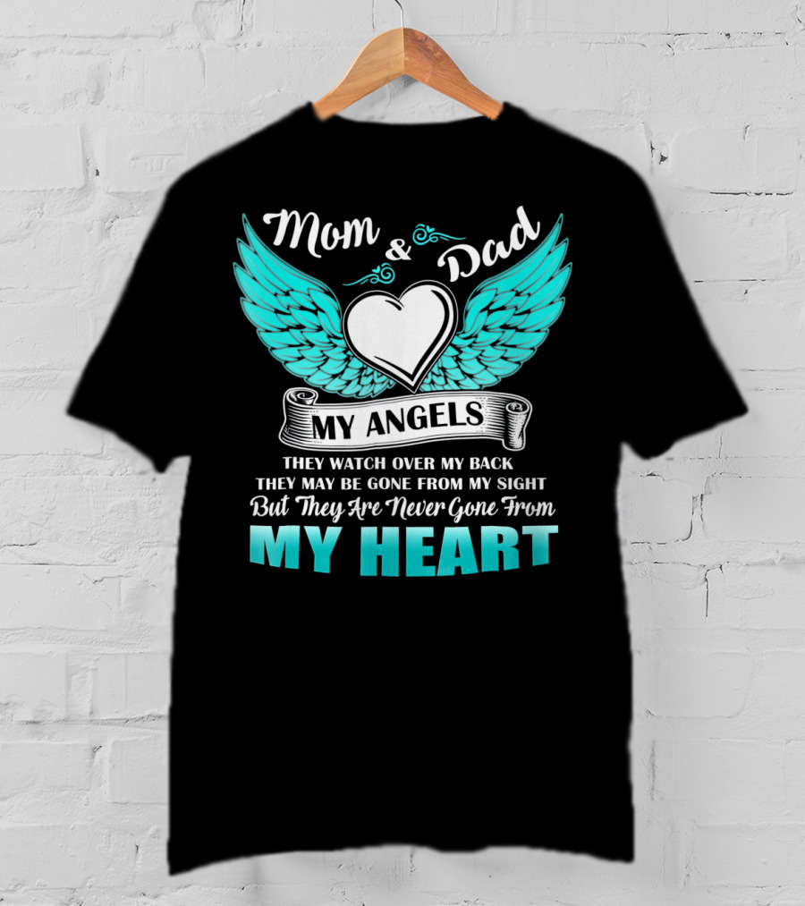 Mom And Dad My Angels Heart Wings Never Gone From My Heart T-Shirt