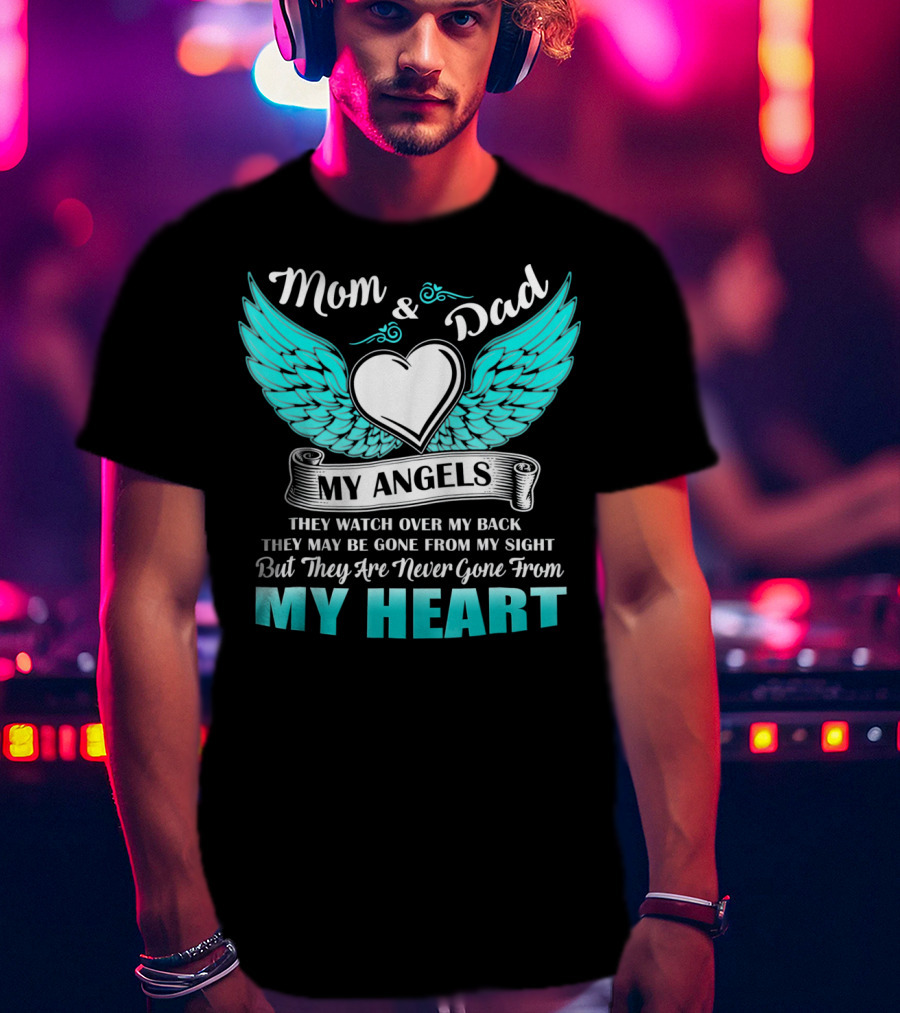 Mom And Dad My Angels Heart Wings Never Gone From My Heart T-Shirt