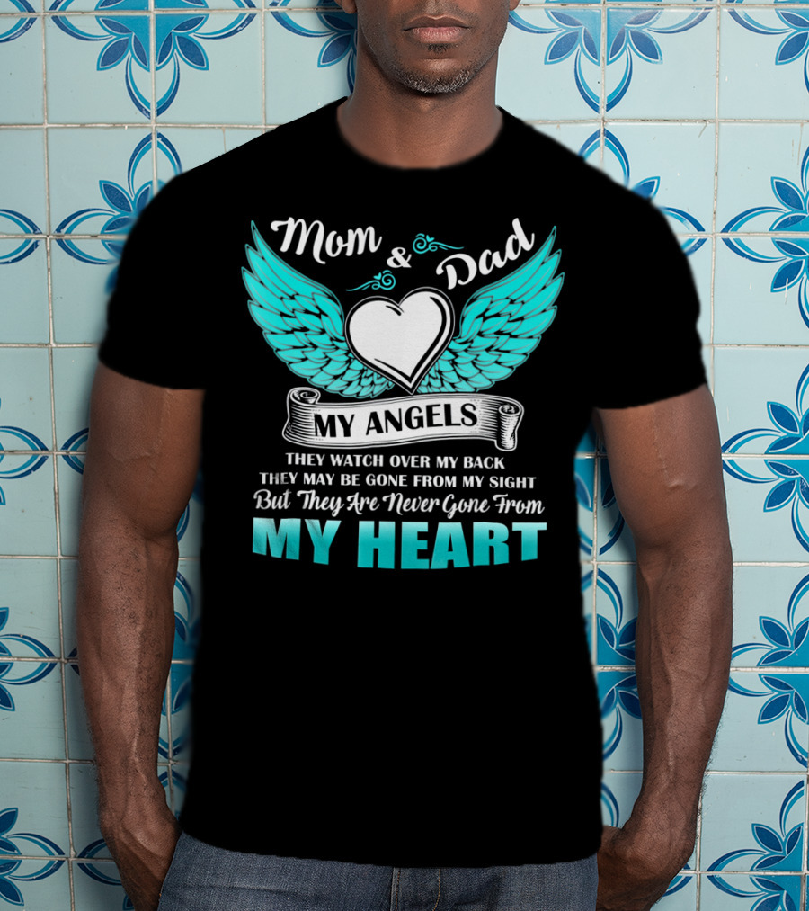 Mom And Dad My Angels Heart Wings Never Gone From My Heart T-Shirt