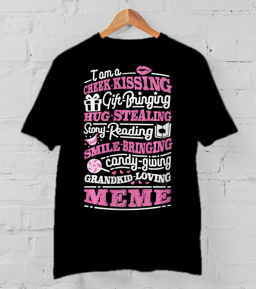 I Am A Cheek-Kissing Gift-Bringing Hug-Stealing Story-Reading Smile-Bringing Candy-Giving Grandkid-Loving Meme T-Shirt