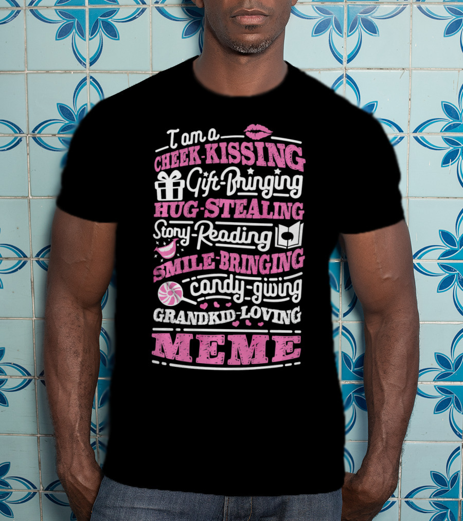 I Am A Cheek-Kissing Gift-Bringing Hug-Stealing Story-Reading Smile-Bringing Candy-Giving Grandkid-Loving Meme T-Shirt