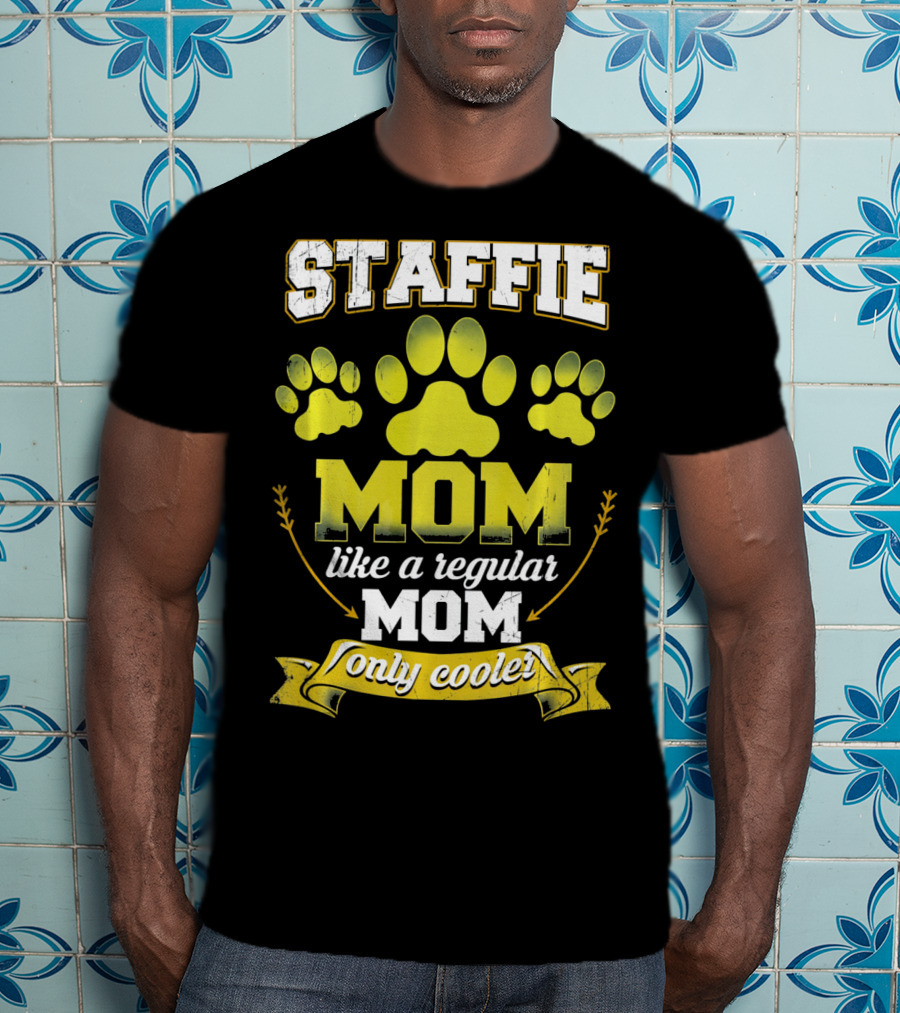 Staffie Mom Like A Regular Mom Only Cooler Paw T-Shirt