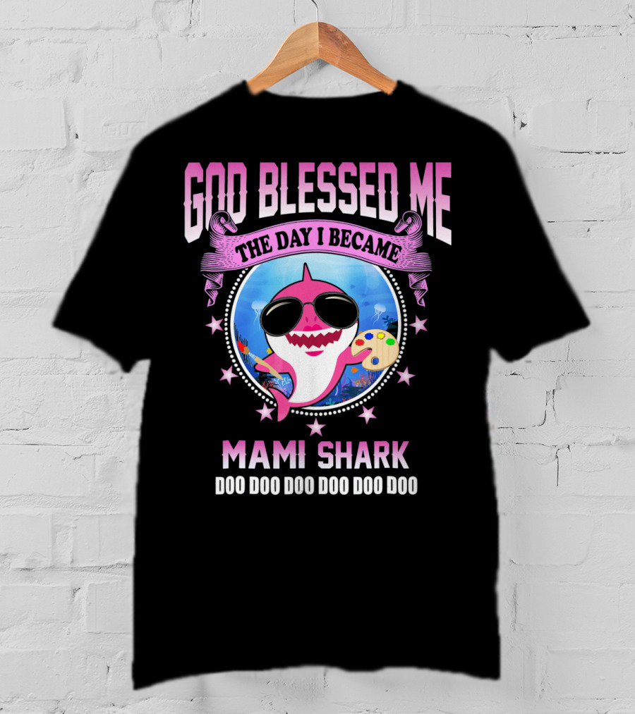 GOD Blessed Me The Day I Became Mami Shark Doo Doo Doo Doo Doo Doo T-Shirt