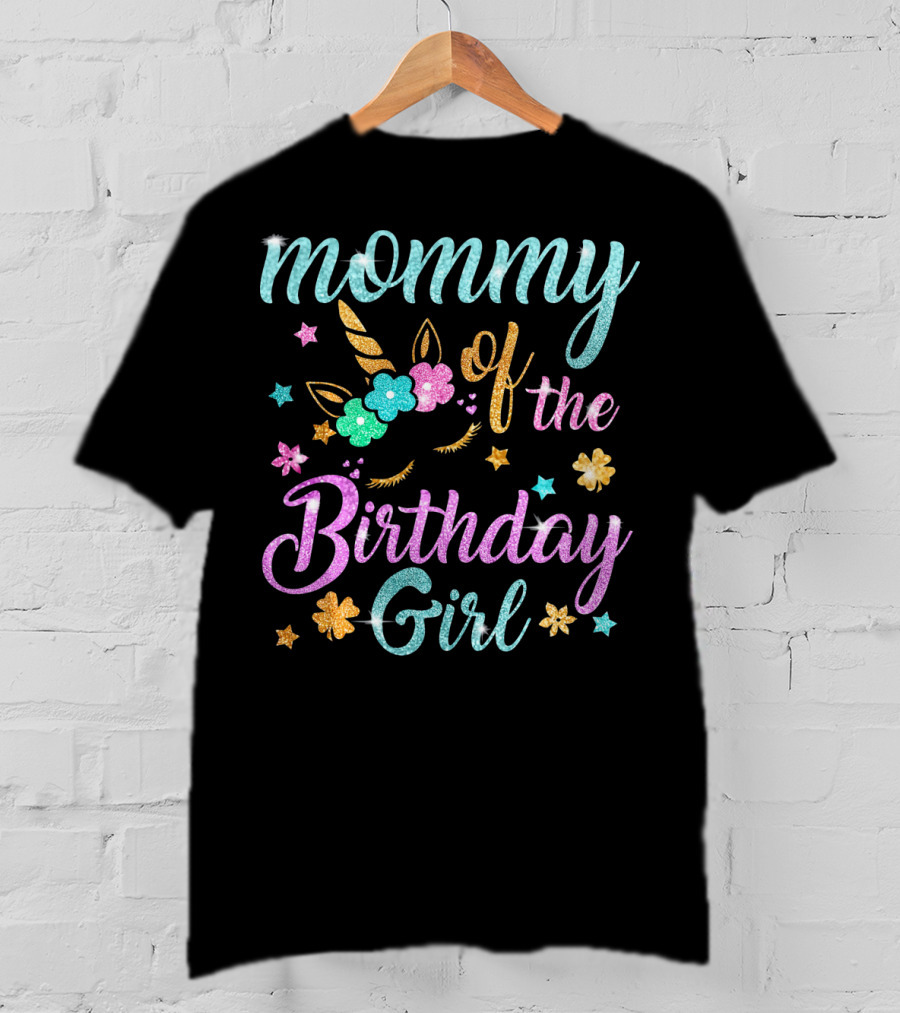Mommy Of The Birthday Girl Unicorn Flowers Stars Playful Magic T-Shirt
