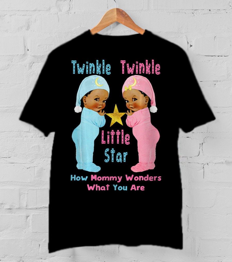 Twinkle Twinkle Little Star How Mommy Wonders What You Are T-Shirt