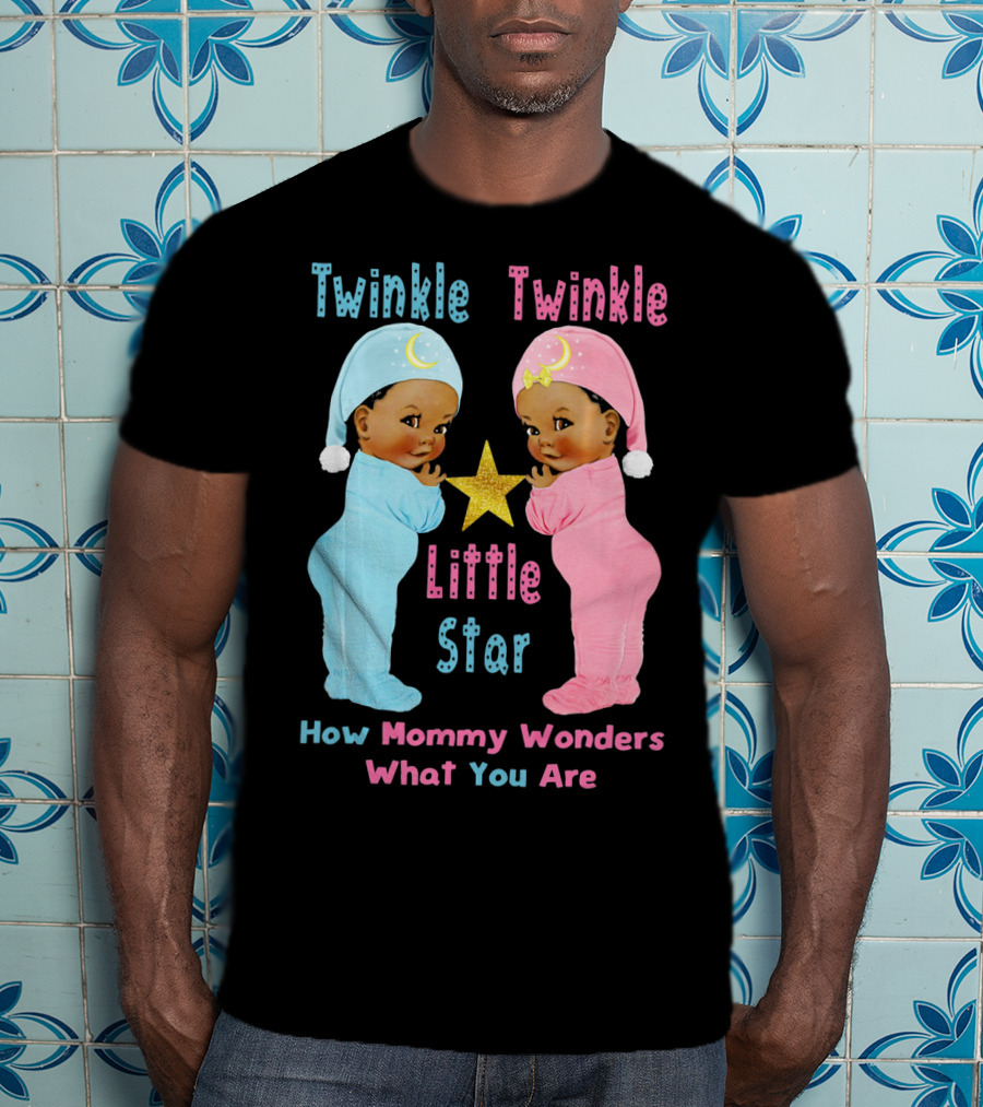 Twinkle Twinkle Little Star How Mommy Wonders What You Are T-Shirt