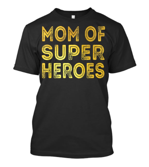 Mom Of Super Heroes Gold Text T-Shirt
