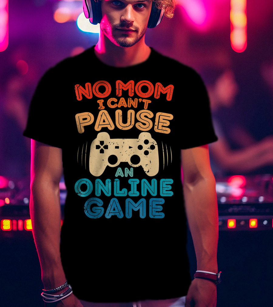 No Mom I Can't Pause An Online Game Gaming Controller Text T-Shirt