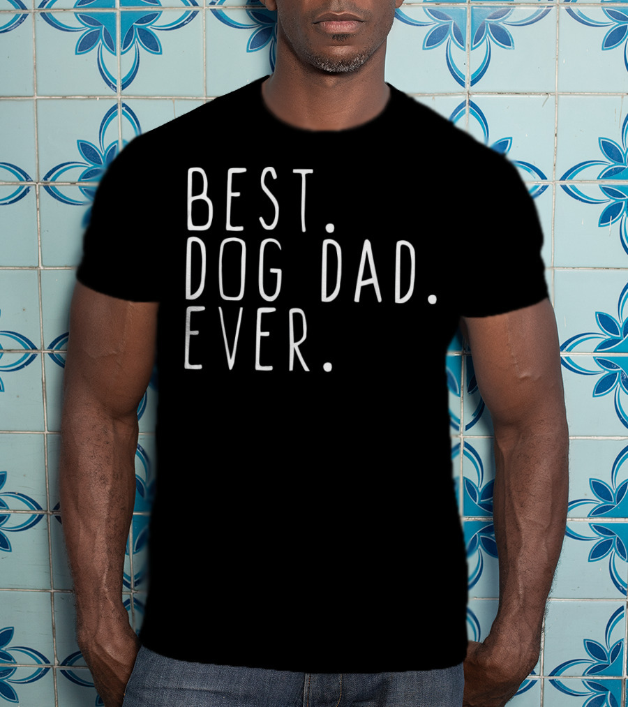 Best Dog Dad Ever Mens Cool Fathers T-Shirt