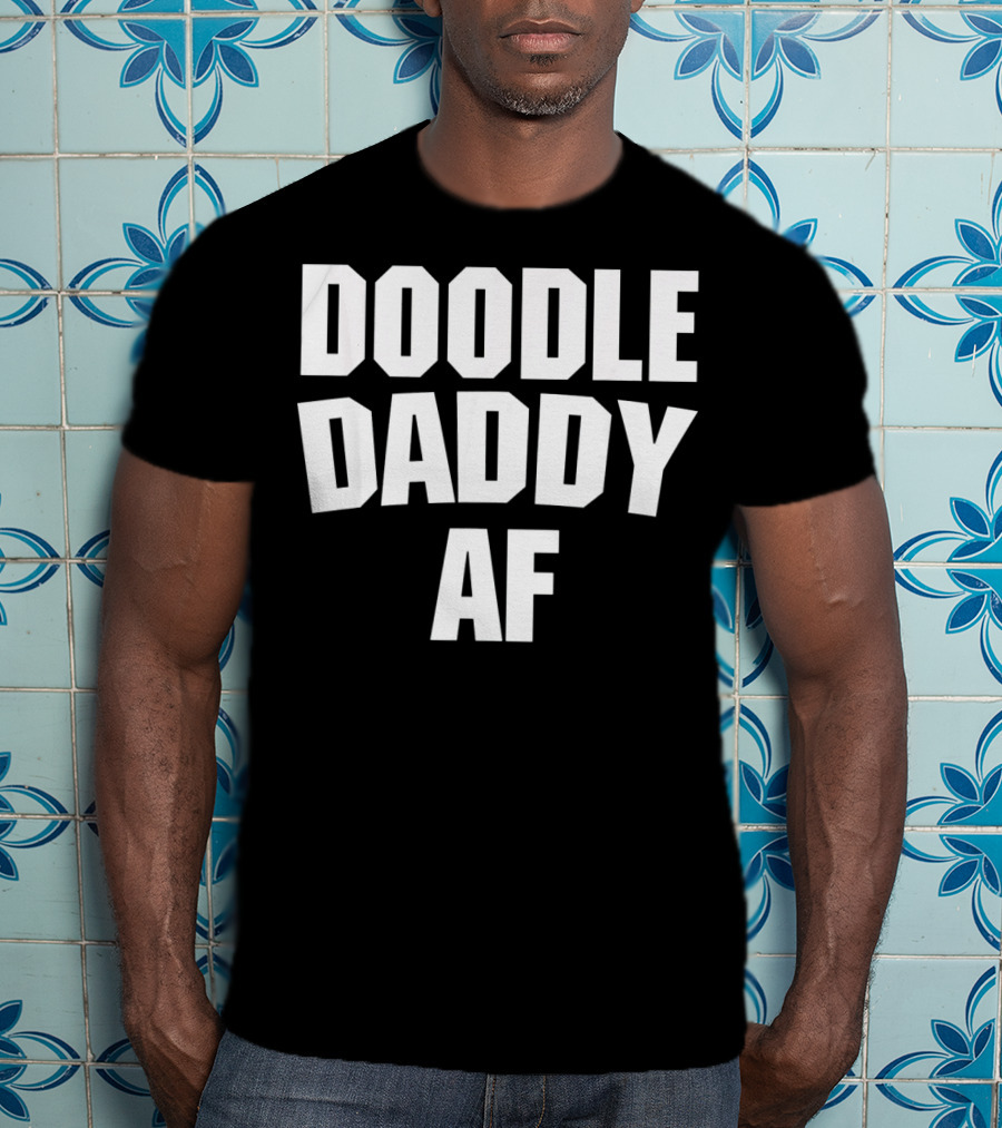 Doodle Daddy AF T-Shirt
