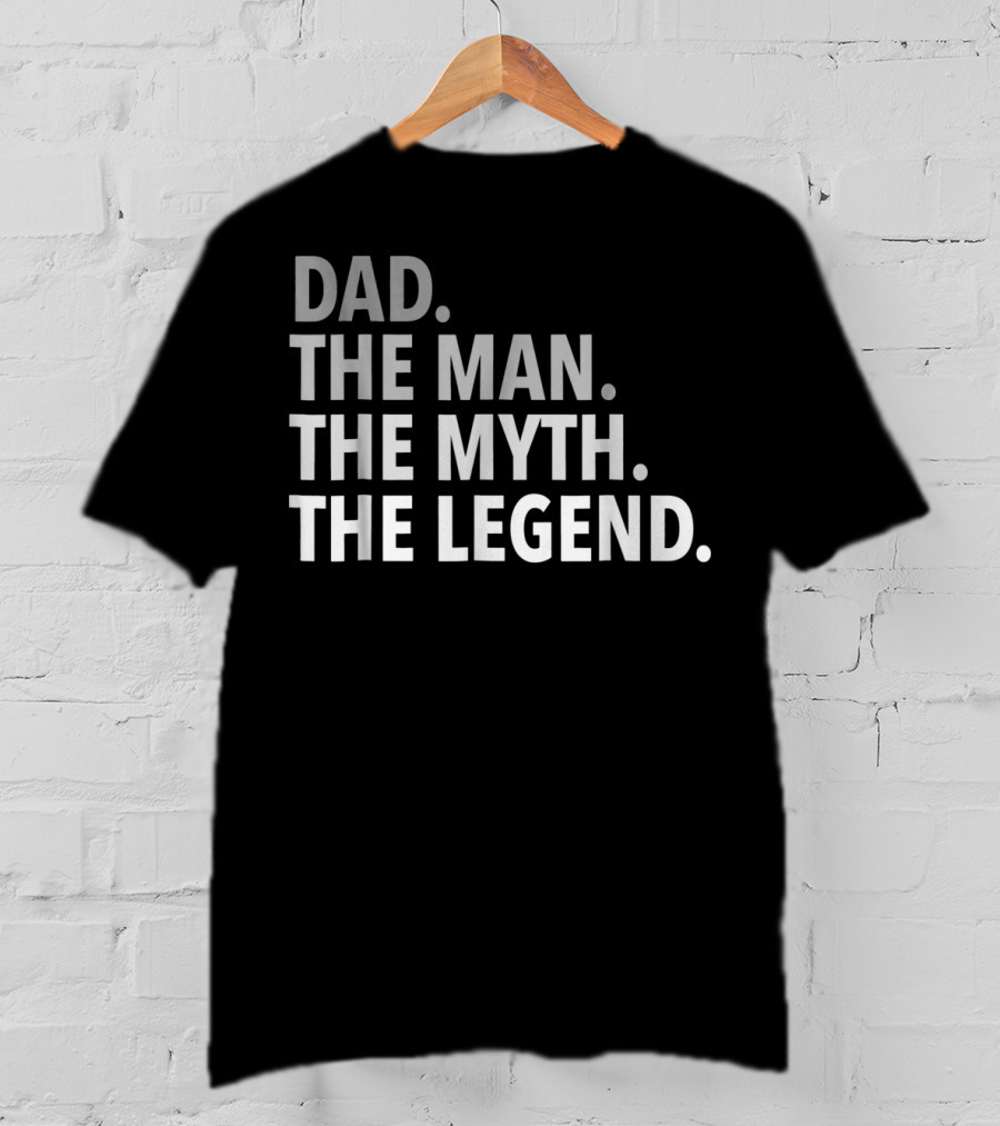 Dad The Man The Myth The Legend Mens T-Shirt