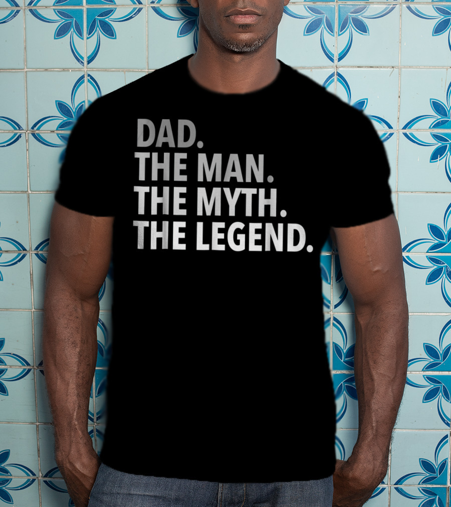 Dad The Man The Myth The Legend Mens T-Shirt