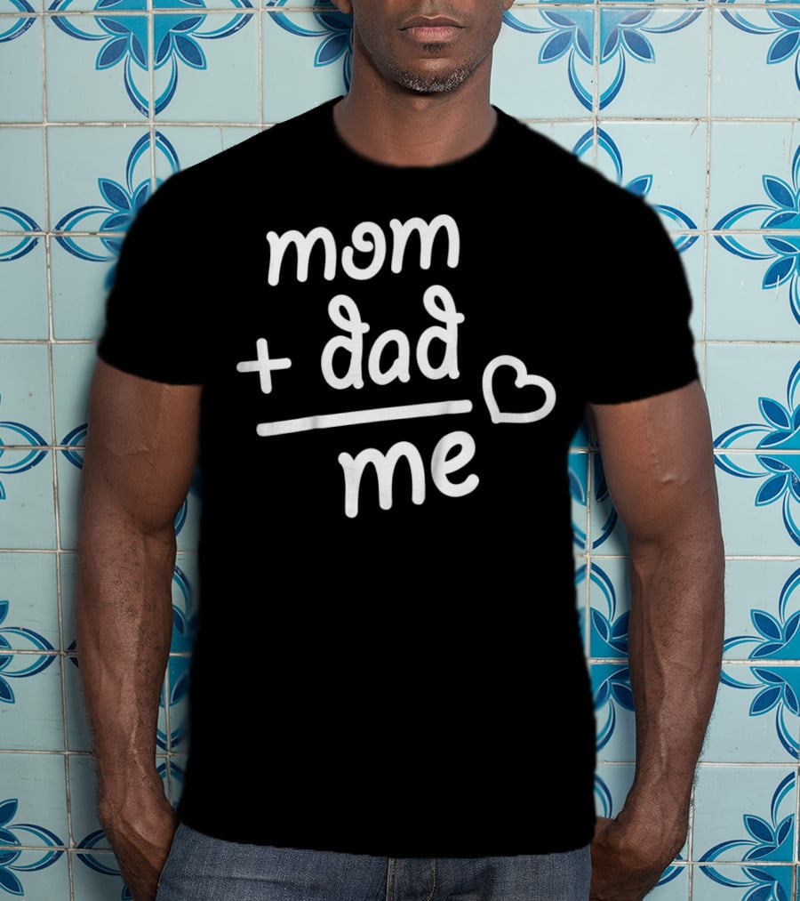Mom + Dad Equals Me Heart T-Shirt
