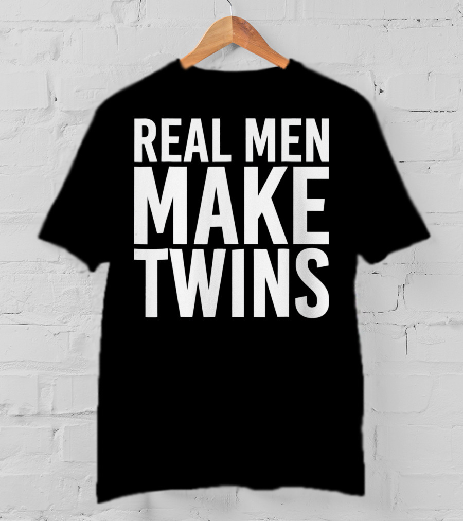 Real Men Make Twins Funny Father T-Shirt