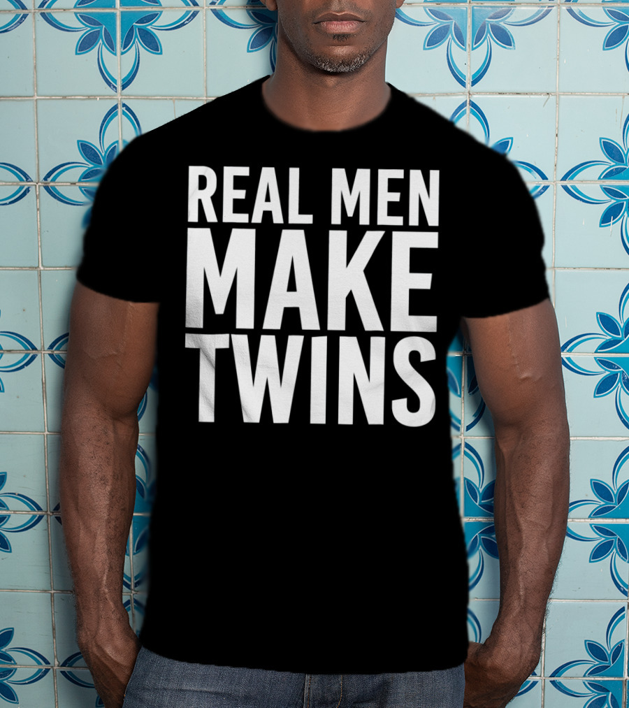 Real Men Make Twins Funny Father T-Shirt
