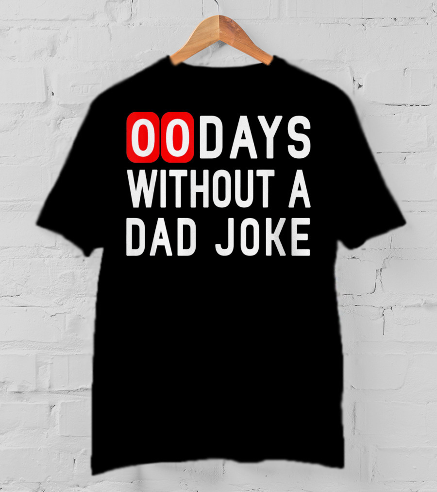 00 Days Without A Dad Joke Fun T-Shirt