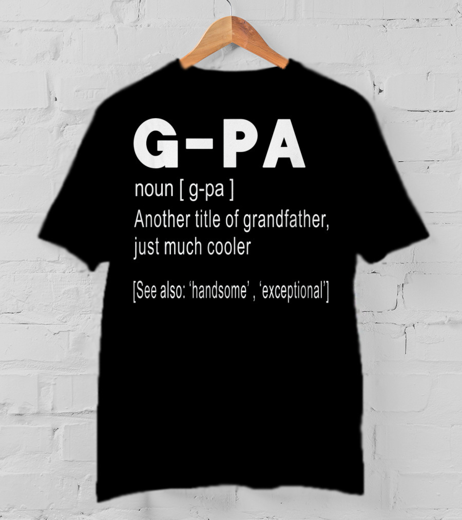 G-PA Definition Noun Grandfather Much Cooler Handsome Exceptional T-Shirt