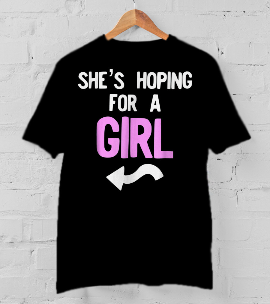 She's Hoping For A Girl Arrow Mens Gender Reveal T-Shirt