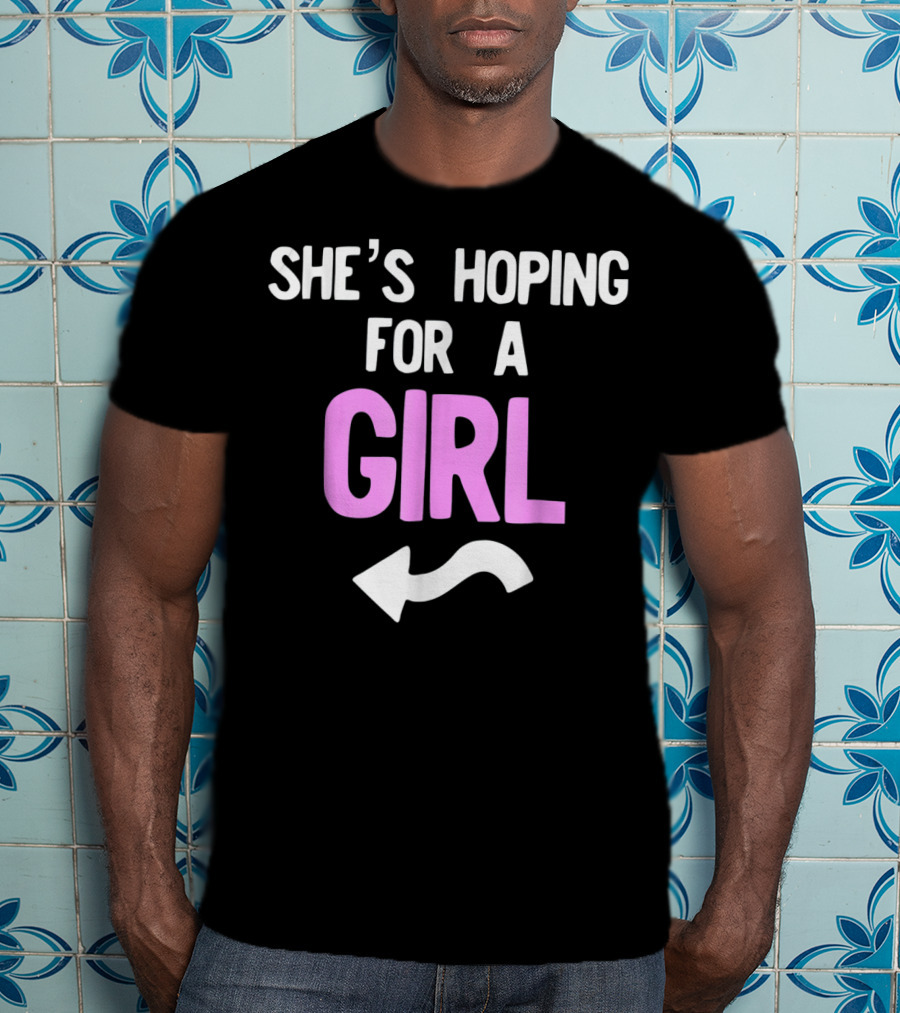 She's Hoping For A Girl Arrow Mens Gender Reveal T-Shirt