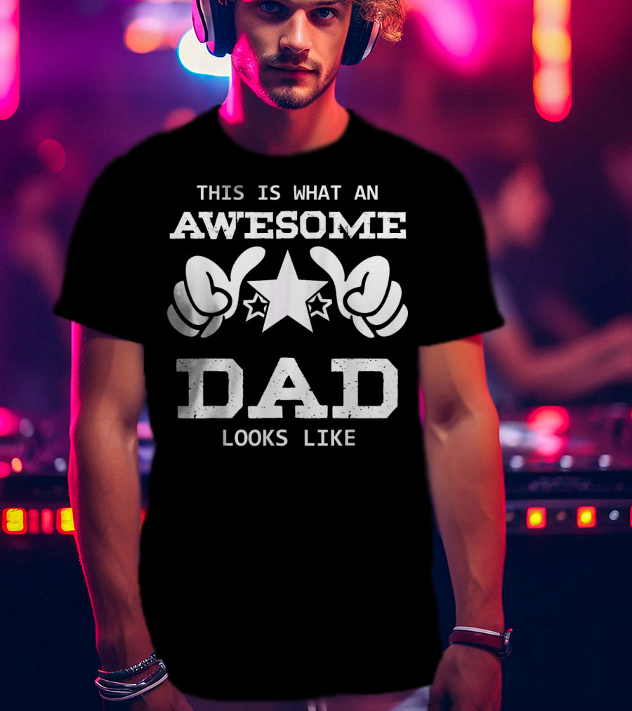 This Is What An Awesome Dad Looks Like With Stars And Thumbs Up T-Shirt