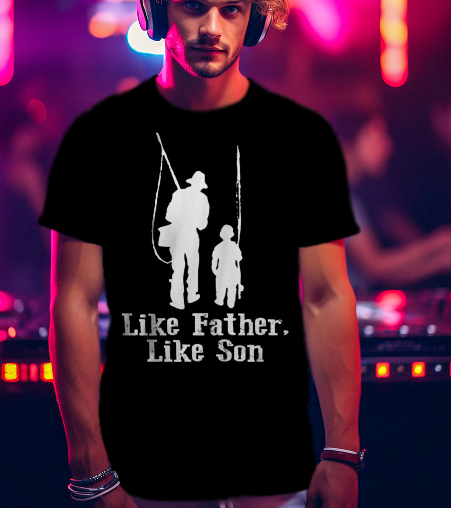 Like Father Like Son Fishing T-Shirt
