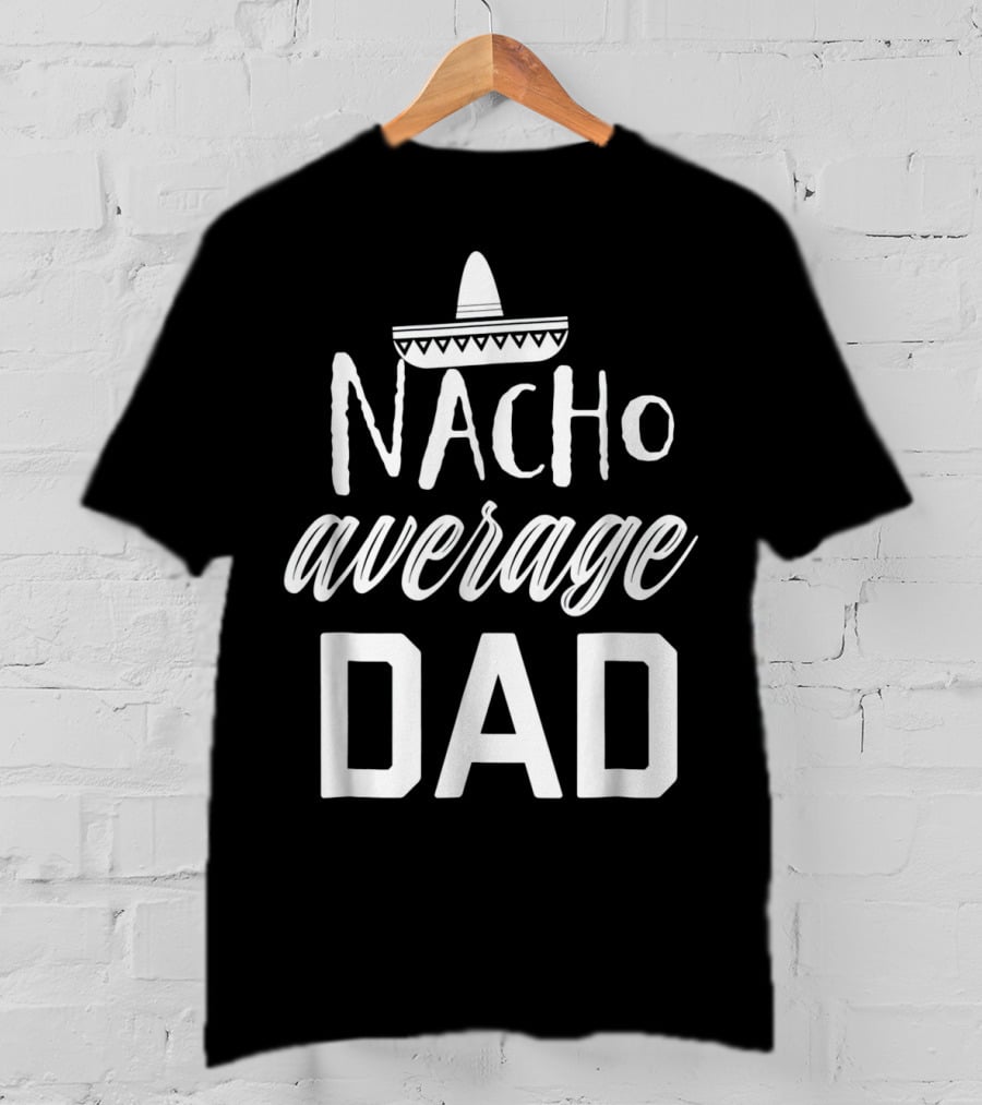 Mens Nacho Average Dad Sombrero T-Shirt