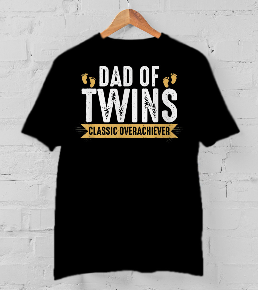 Dad Of Twins Classic Overachiever Mens Funny Twin Dad T-Shirt