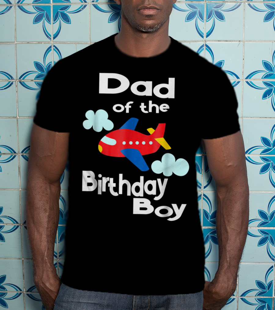 Dad Of The Birthday Boy Airplane T-Shirt