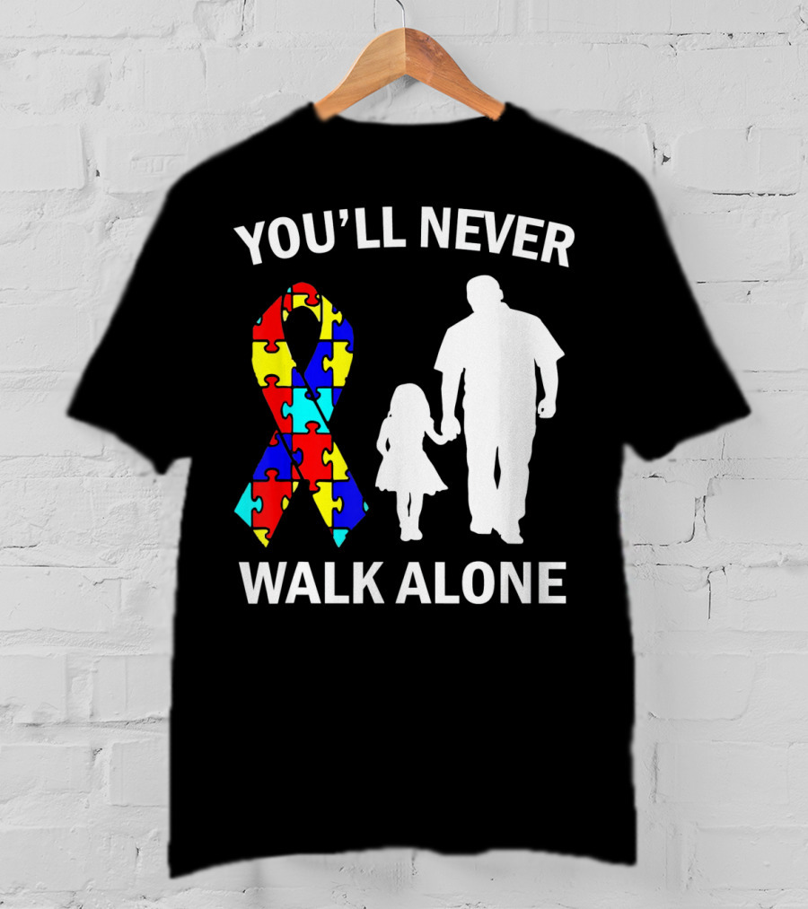 YOU'LL NEVER WALK ALONE Autism Dad And Daughter Puzzle T-Shirt