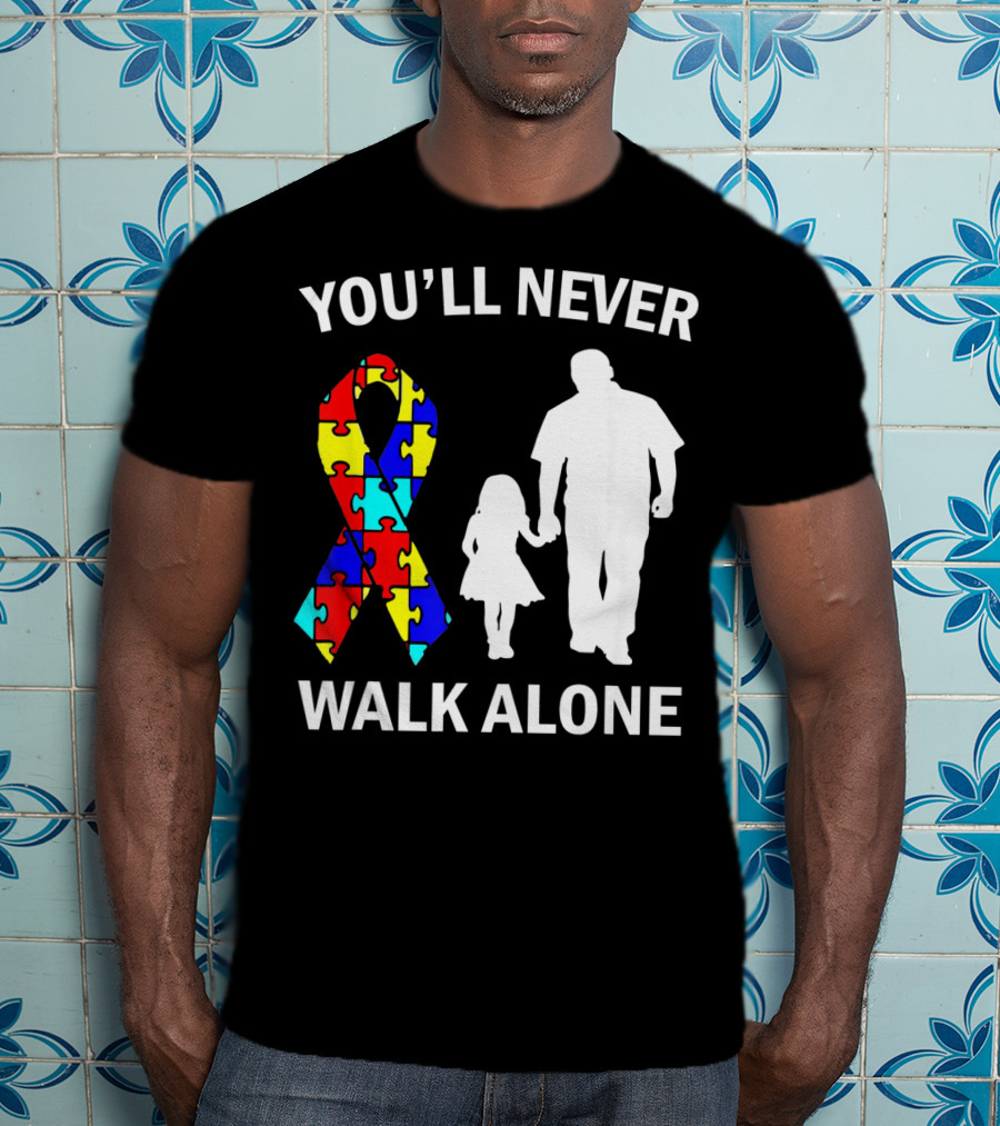 YOU'LL NEVER WALK ALONE Autism Dad And Daughter Puzzle T-Shirt