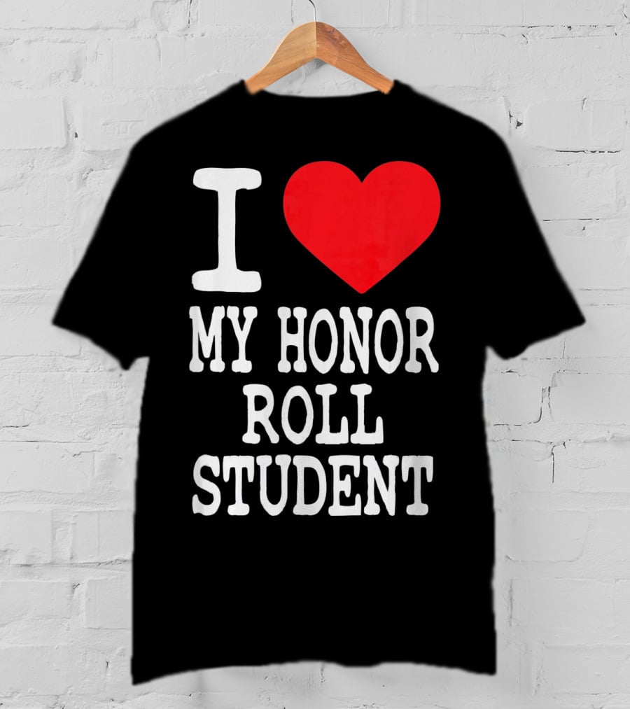 I Heart My Honor Roll Student T-Shirt