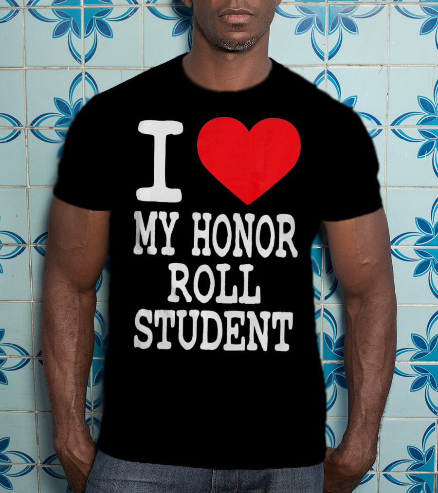 I Heart My Honor Roll Student T-Shirt