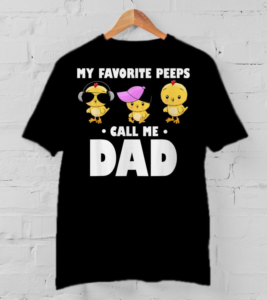 My Favorite Peeps Call Me Dad Funny Mens T-Shirt