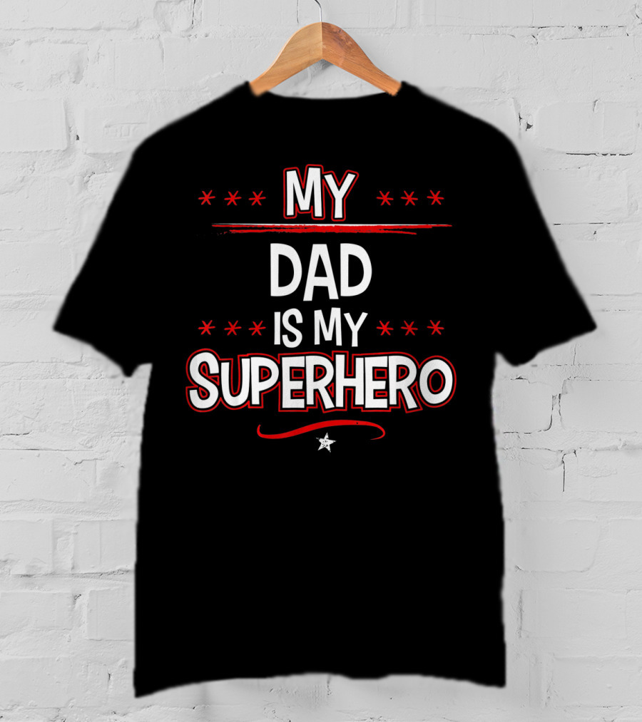 My Dad Is My Superhero Stars T-Shirt