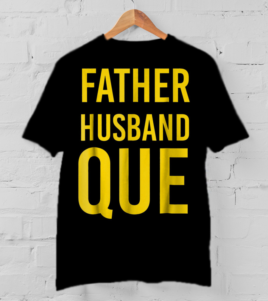 Father Husband Que Fraternity Bold Yellow Lettering T-Shirt