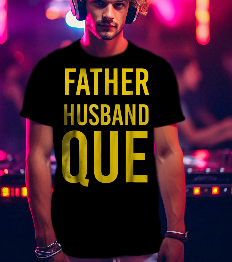 Father Husband Que Fraternity Bold Yellow Lettering T-Shirt