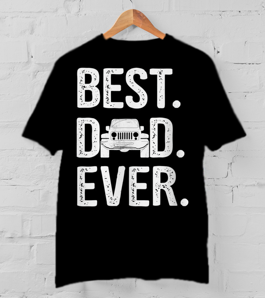 Best Dad Jeep Ever Unique T-Shirt