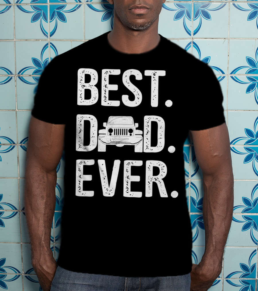 Best Dad Jeep Ever Unique T-Shirt