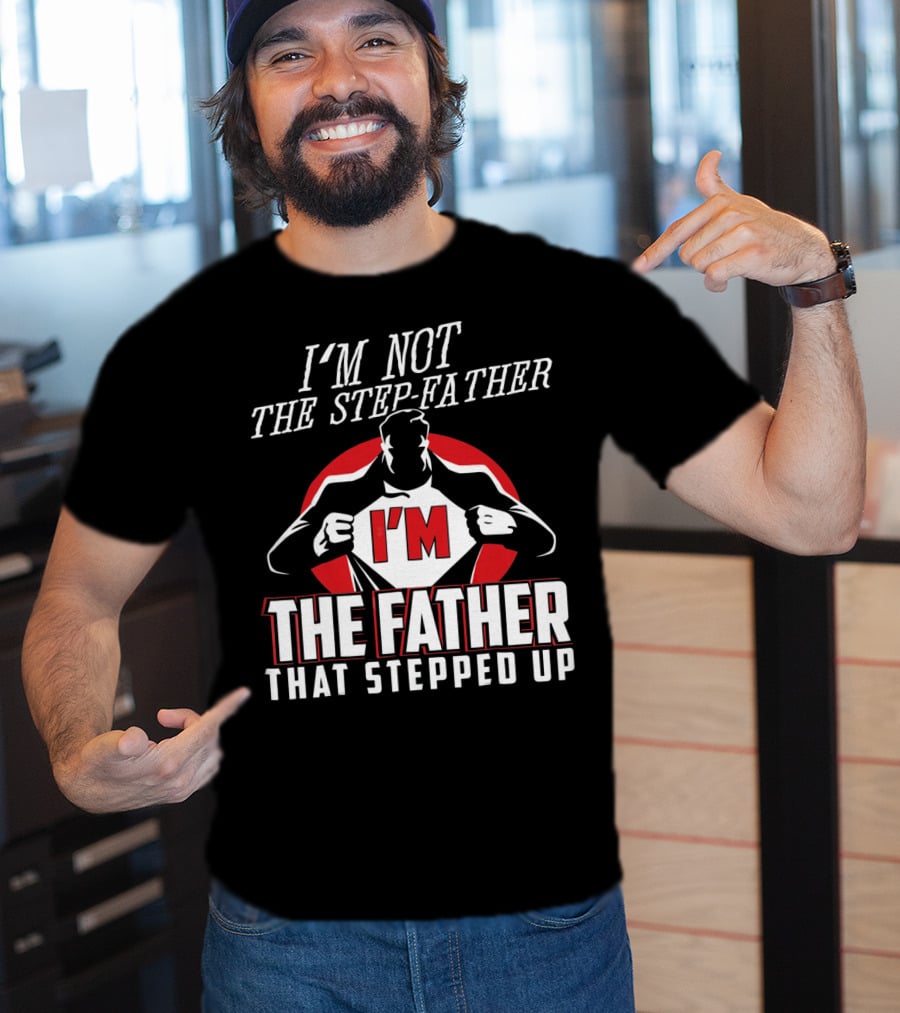 I'M Not The Step-Father I'M The Father That Stepped Up Heroic Silhouette With Red Circle T-Shirt