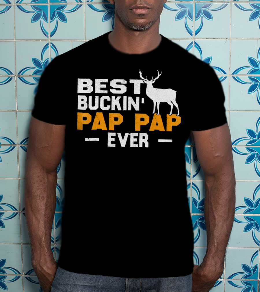 Best Buckin Pap Pap Ever Deer Hunt Buck T-Shirt