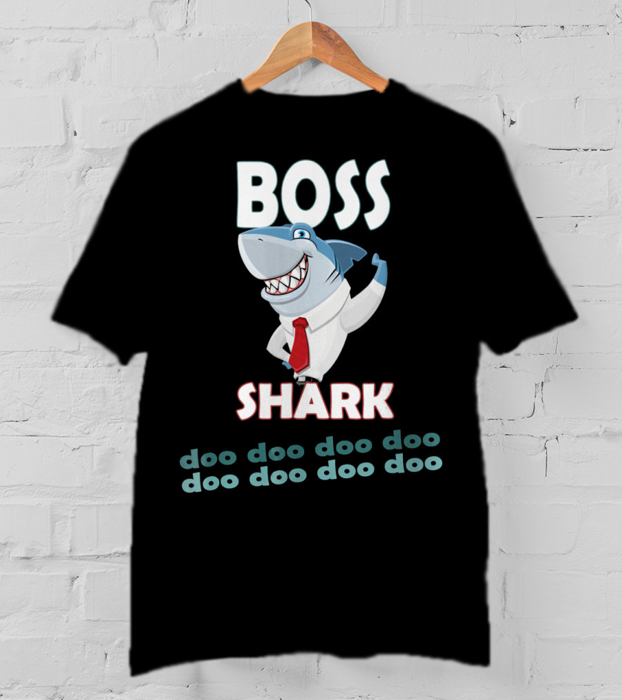BOSS SHARK Doo Doo Doo Doo Doo Doo Doo Doo T-Shirt
