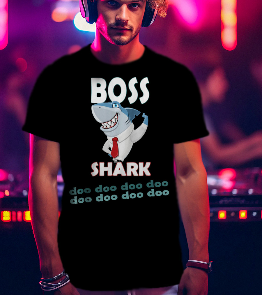 BOSS SHARK Doo Doo Doo Doo Doo Doo Doo Doo T-Shirt
